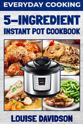 Vorderes Coverbild Everyday Cooking - 5 Ingredient Instant Pot Cookbook