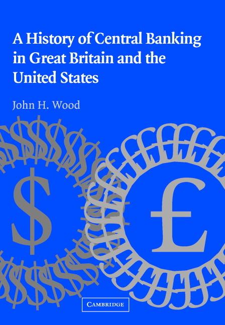 Vorderes Coverbild A History of Central Banking in Great Britain and the United States