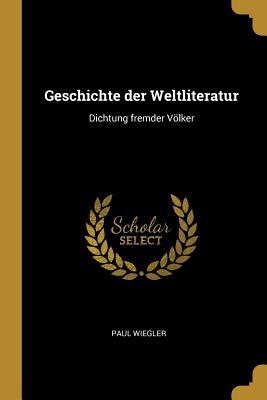 Vorderes Coverbild Geschichte Der Weltliteratur: Dichtung Fremder Völker