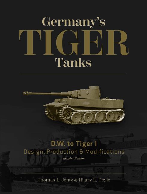 Vorderes Coverbild Germany's Tiger Tanks D.W. to Tiger I