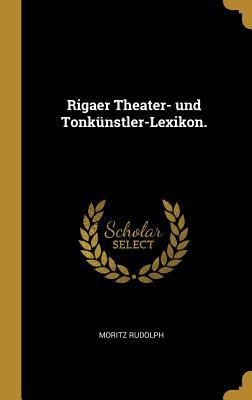 Vorderes Coverbild Rigaer Theater- Und Tonkünstler-Lexikon.