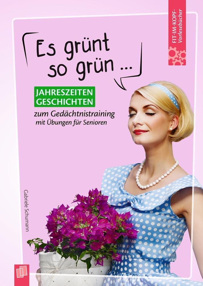 Vorderes Coverbild Fit-im-Kopf-Vorlesebücher für Senioren: Es grünt so grün ... - Jahreszeitengeschichten zum Gedächtnistraining mit Übungen