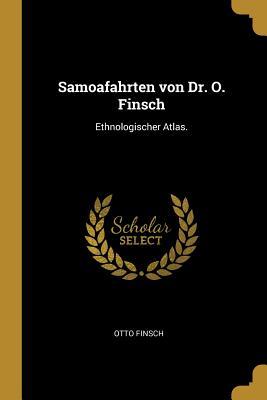 Vorderes Coverbild Samoafahrten Von Dr. O. Finsch: Ethnologischer Atlas.