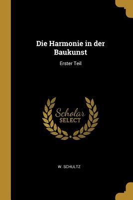 Vorderes Coverbild Die Harmonie in Der Baukunst: Erster Teil