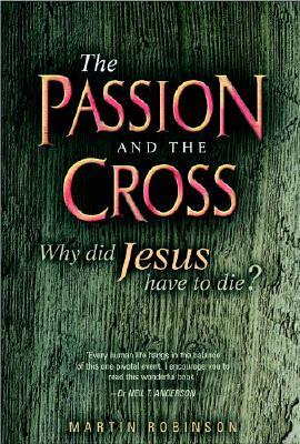 Vorderes Coverbild The Passion and the Cross: Why Did Jesus Have to Die?
