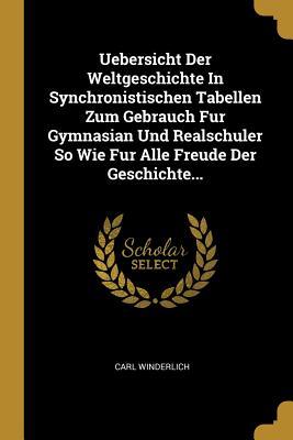Vorderes Coverbild Uebersicht Der Weltgeschichte in Synchronistischen Tabellen Zum Gebrauch Fur Gymnasian Und Realschuler So Wie Fur Alle Freude Der Geschichte...