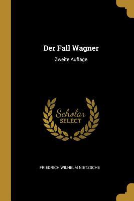 Vorderes Coverbild Der Fall Wagner: Zweite Auflage
