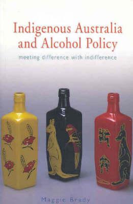 Vorderes Coverbild Indigenous Australia and Alcohol Policy