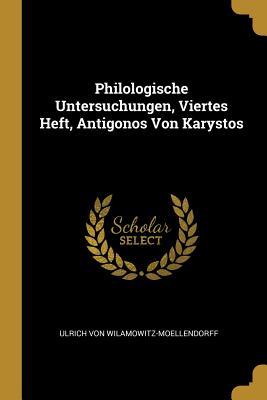 Vorderes Coverbild Philologische Untersuchungen, Viertes Heft, Antigonos Von Karystos
