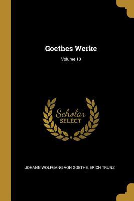 Vorderes Coverbild Goethes Werke; Volume 10
