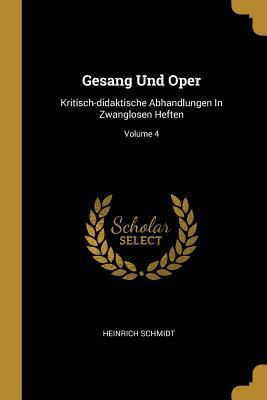 Vorderes Coverbild Gesang Und Oper: Kritisch-Didaktische Abhandlungen in Zwanglosen Heften; Volume 4