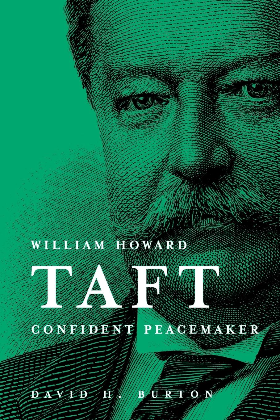 Vorderes Coverbild William Howard Taft Confident Peacemaker