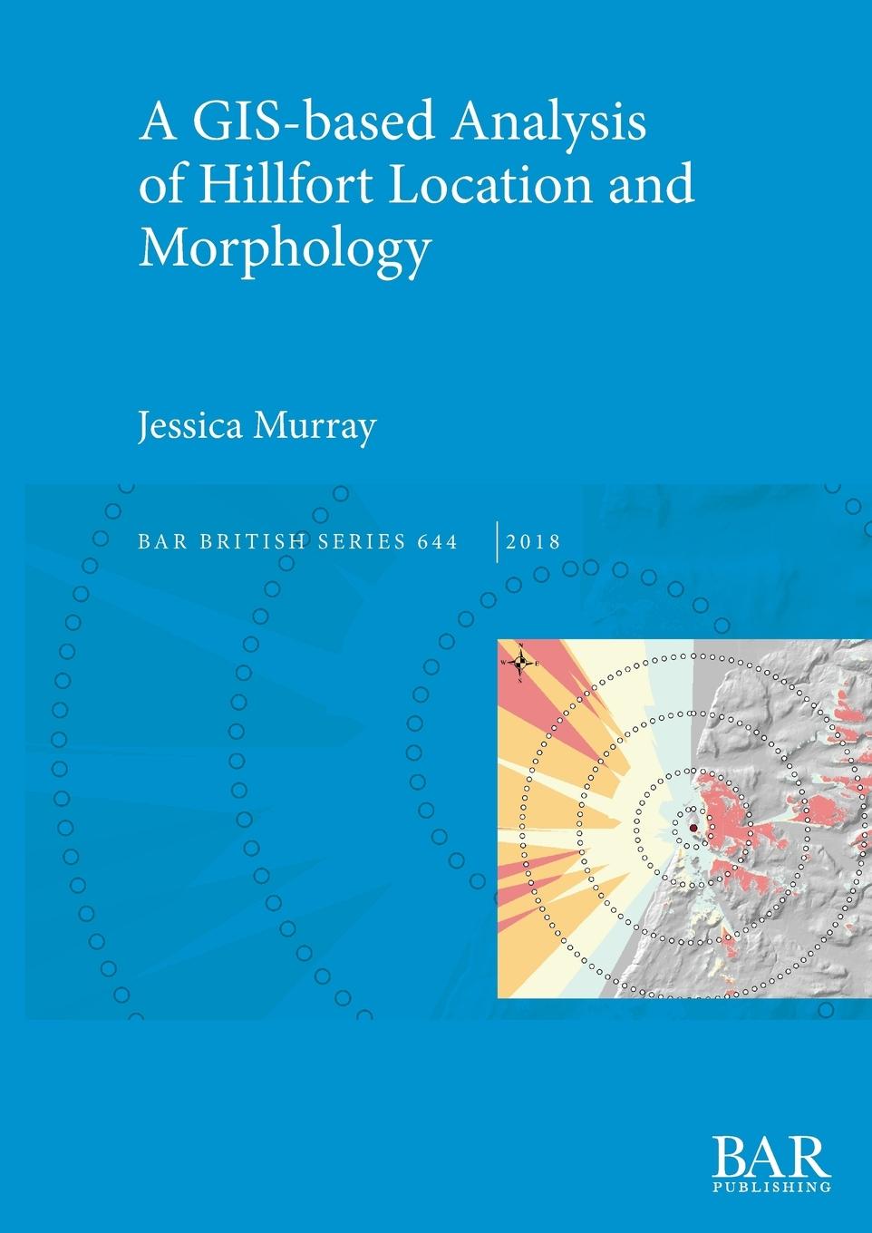 Vorderes Coverbild A GIS-based Analysis of Hillfort Location and Morphology