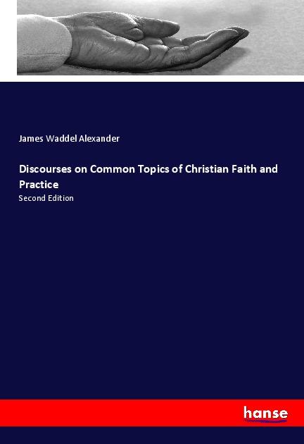 Vorderes Coverbild Discourses on Common Topics of Christian Faith and Practice
