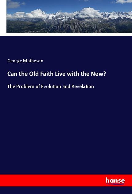 Vorderes Coverbild Can the Old Faith Live with the New?