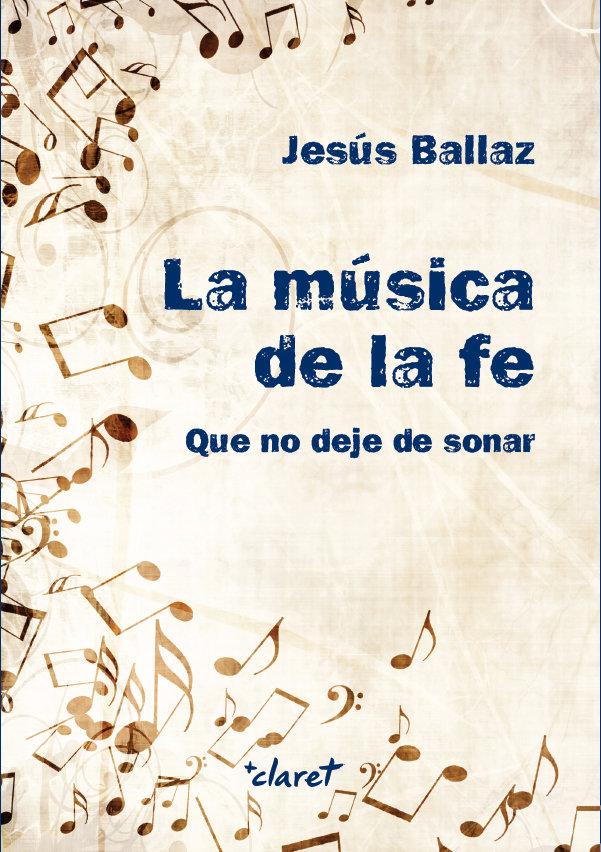 Vorderes Coverbild La música de la fe : que no deje de sonar