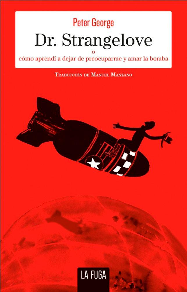 Vorderes Coverbild Dr. Strangelove : cómo aprendía dejar de preocuparme y amar la bomba