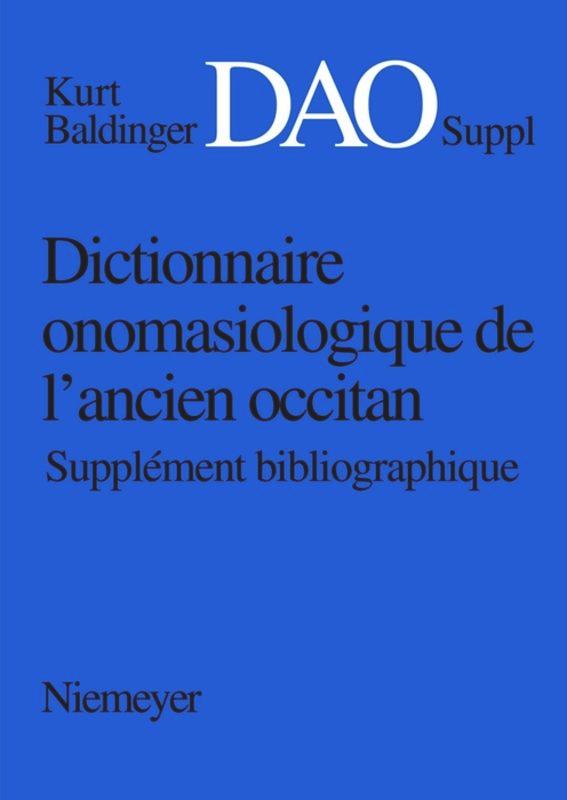 Vorderes Coverbild Kurt Baldinger: Dictionnaire onomasiologique de l'ancien occitan (DAO). Supplément bibliographique