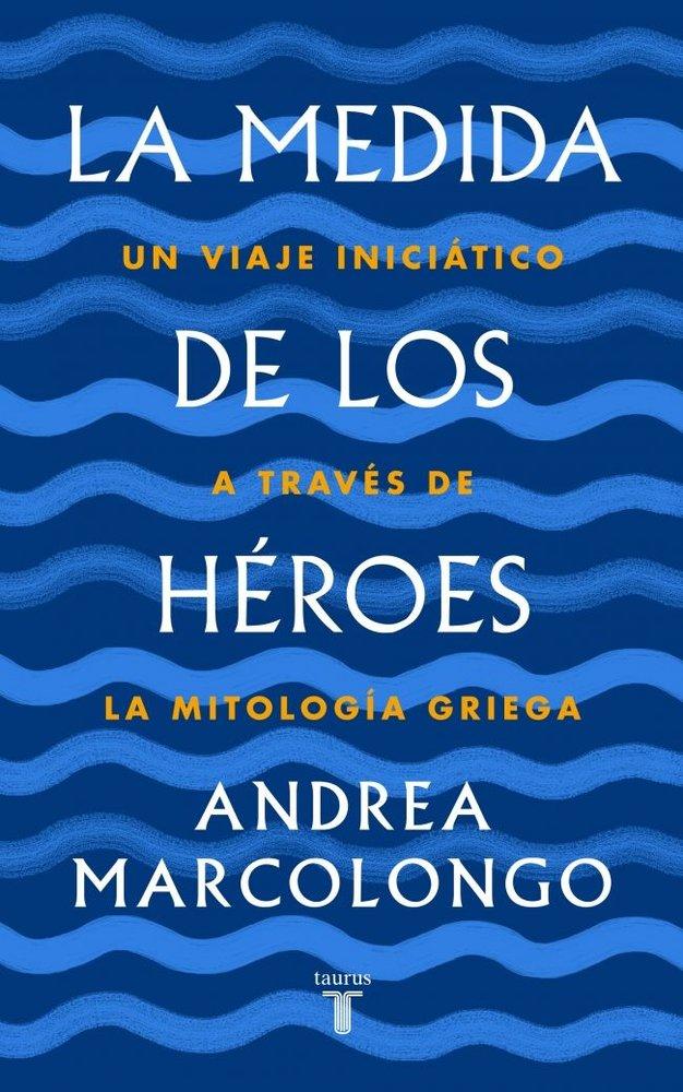 Vorderes Coverbild La medida de los héroes : un viaje iniciático a través de la mitología griega