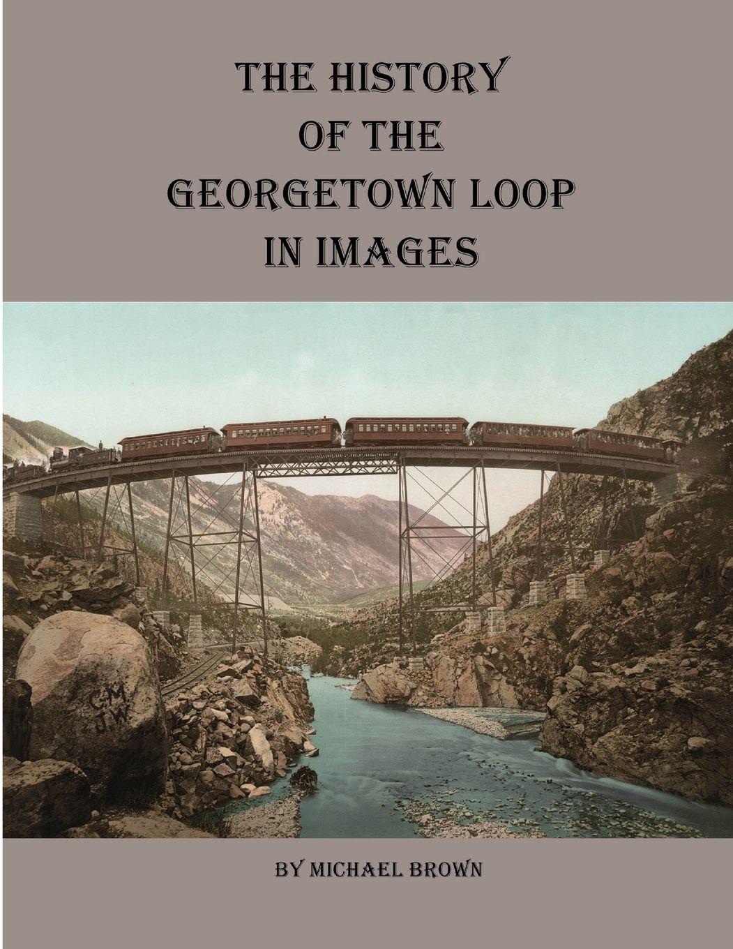 Vorderes Coverbild History of the Georgetown Loop in Images