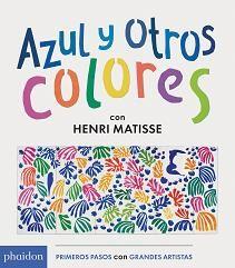 Vorderes Coverbild Azul Y Otros Colores Con Henri Matisse (Blue and Other Colors with Henri Matisse) (Spanish Edition)