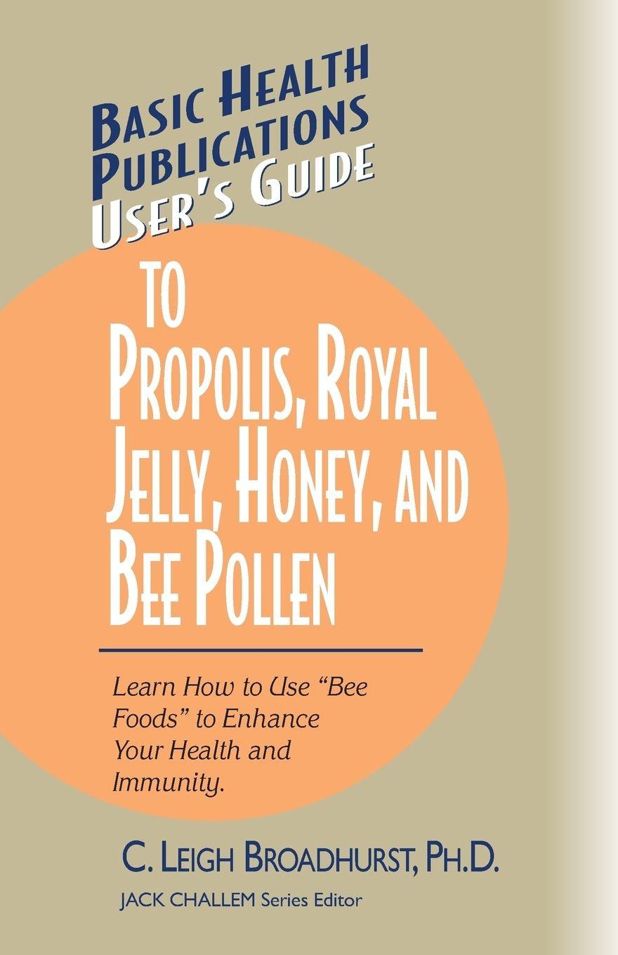 Vorderes Coverbild User's Guide to Propolis, Royal Jelly, Honey, and Bee Pollen