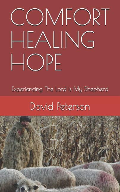 Vorderes Coverbild Comfort Healing Hope: Experiencing the Lord Is My Shepherd