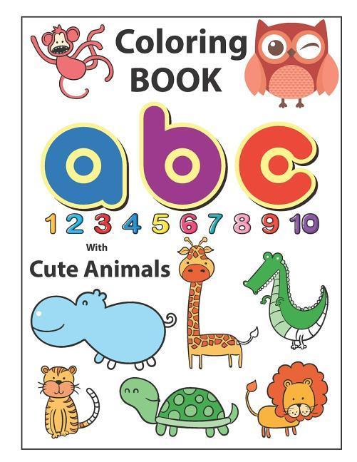 Vorderes Coverbild Coloring Book ABC with Cute Animals: An Activity Book for Toddlers and Preschool Kids to Learn the English Alphabet Letters from A to Z, Numbers 1-10,