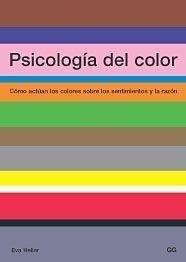 Vorderes Coverbild Psicología del color : cómo actúan los colores sobre los sentimientos y la razón