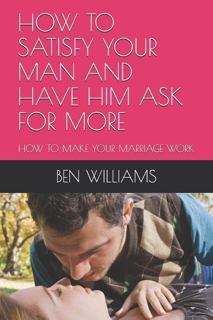 Vorderes Coverbild How to Satisfy Your Man and Have Him Ask for More
