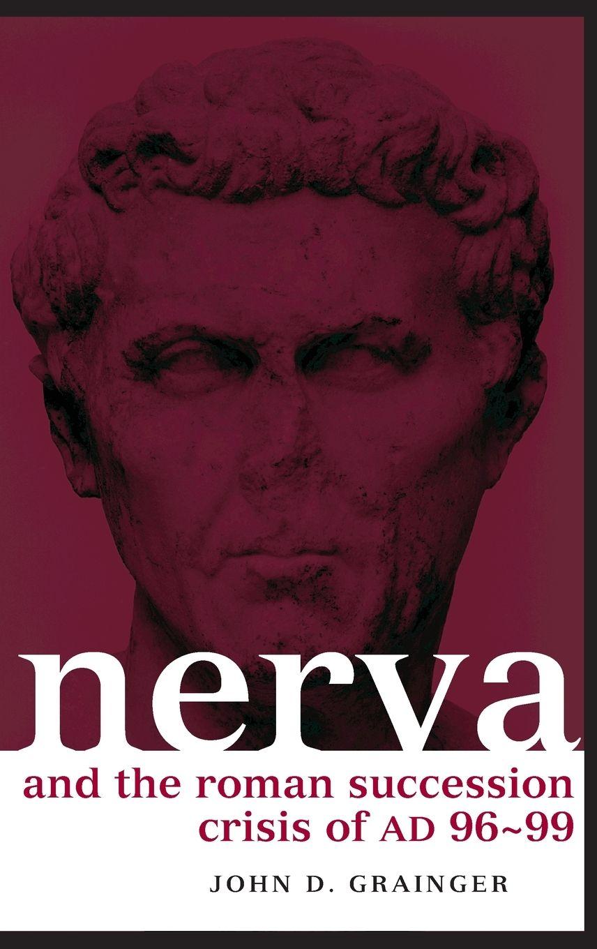 Vorderes Coverbild Nerva and the Roman Succession Crisis of AD 96-99