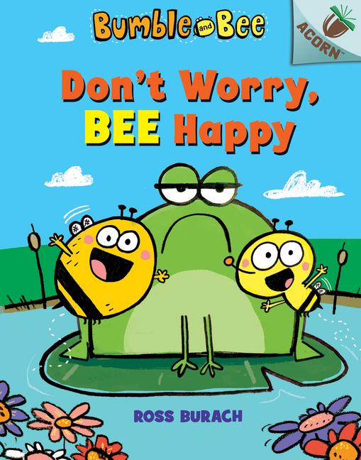 Vorderes Coverbild Don't Worry, Bee Happy: An Acorn Book (Bumble and Bee #1)