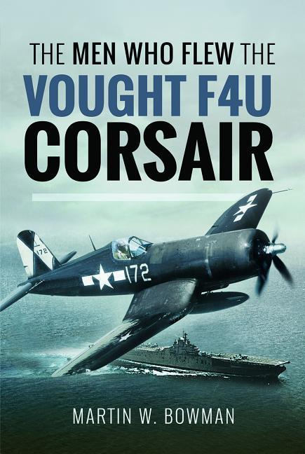 Vorderes Coverbild Men Who Flew Vought F4u Corsair