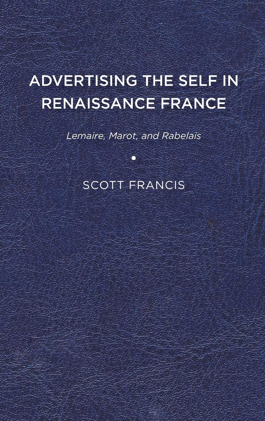 Vorderes Coverbild Advertising the Self in Renaissance France