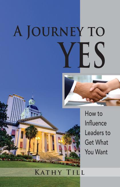Vorderes Coverbild A Journey to Yes: How to Influence Leaders to Get What You Want