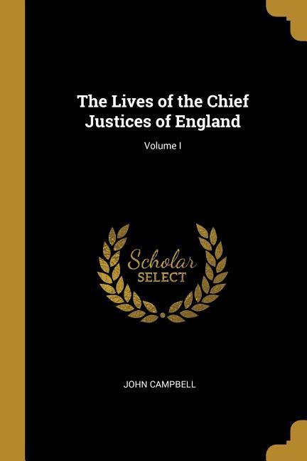 Vorderes Coverbild The Lives of the Chief Justices of England; Volume I