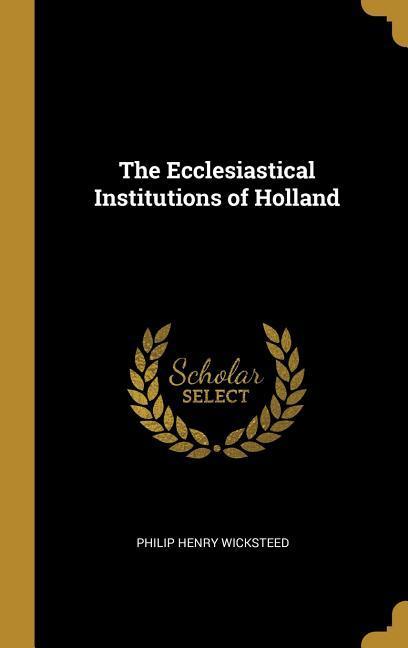 Vorderes Coverbild The Ecclesiastical Institutions of Holland