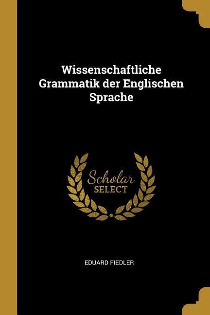 Vorderes Coverbild Wissenschaftliche Grammatik Der Englischen Sprache