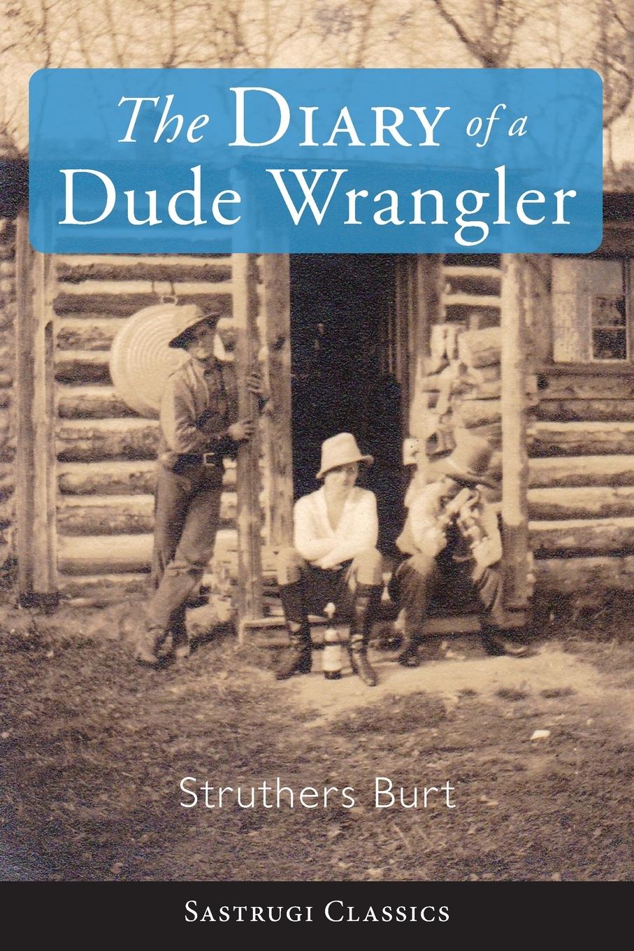 Vorderes Coverbild The Diary of a Dude Wrangler