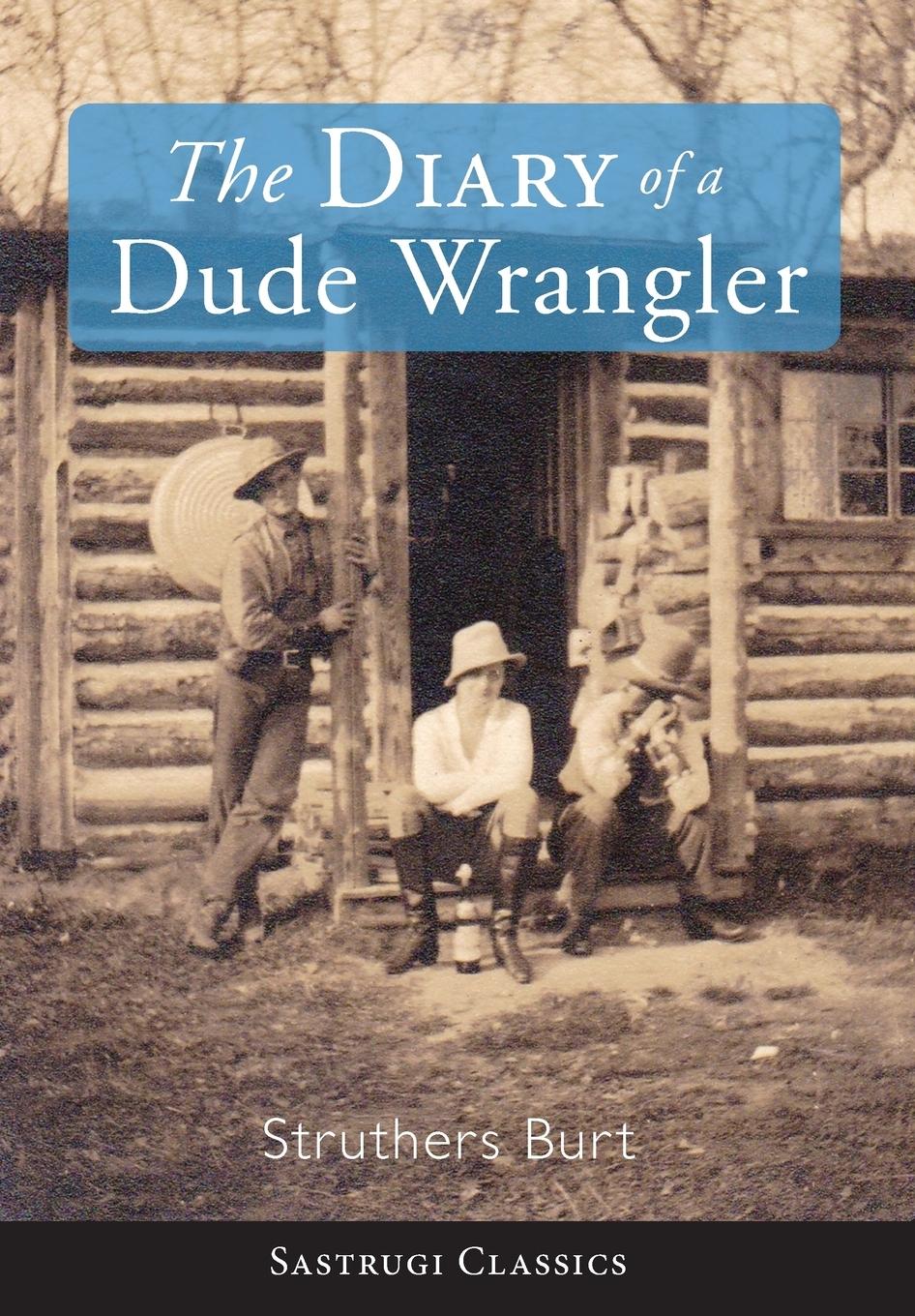 Vorderes Coverbild The Diary of a Dude Wrangler
