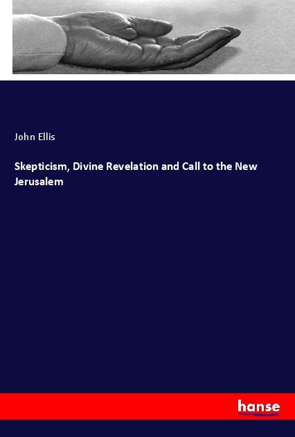 Vorderes Coverbild Skepticism, Divine Revelation and Call to the New Jerusalem