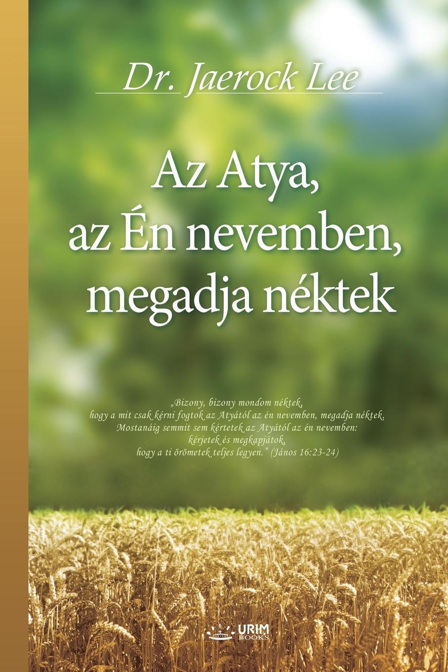 Vorderes Coverbild Az Atya, az Én nevemben, megadja néktek