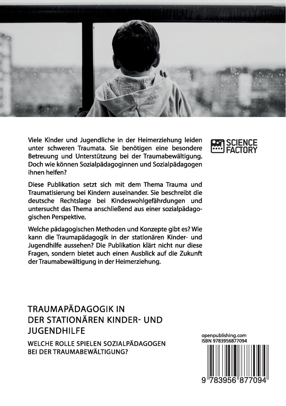 Rückseitencover Traumapädagogik in der stationären Kinder- und Jugendhilfe. Welche Rolle spielen Sozialpädagogen bei der Traumabewältigung?