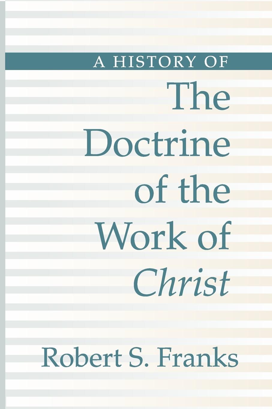 Vorderes Coverbild History of the Doctrine of the Work of Christ