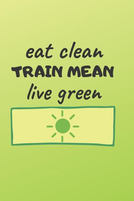 Vorderes Coverbild Eat Clean Train Mean Live Green