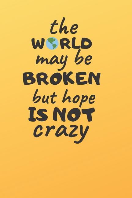 Vorderes Coverbild The World May Be Broken But Hope Is Not Crazy