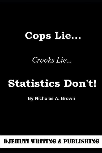 Vorderes Coverbild Cops Lie... Crooks Lie... Statistics Don't!