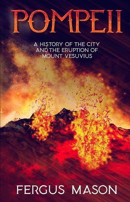 Vorderes Coverbild Pompeii: A History of the City and the Eruption of Mount Vesuvius