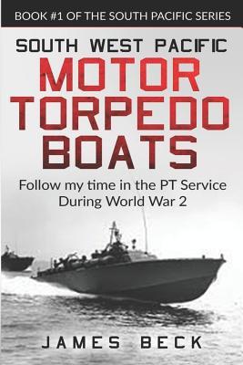 Vorderes Coverbild South West Pacific Motor Torpedo Boats: Follow My Time in the PT Service During World War 2