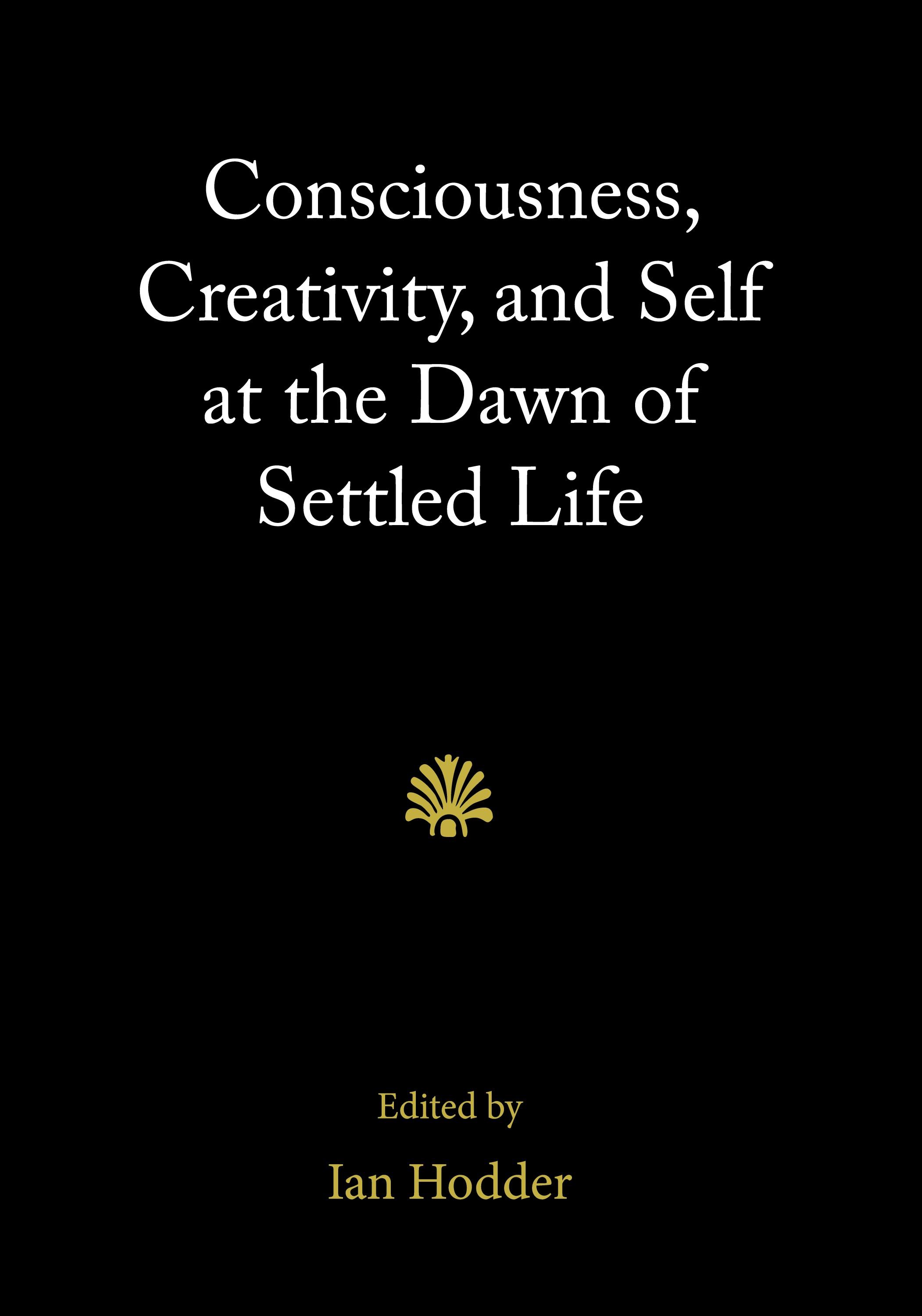 Vorderes Coverbild Consciousness, Creativity, and Self at the Dawn of Settled Life
